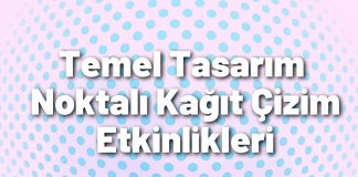 Temel Tasarım – Noktalı Kağıt Çizim Etkinlikleri