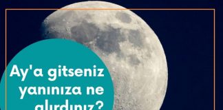 Ay’a gitseniz yanınıza ne alırdınız?