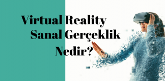 Sanal Gerçeklik (Virtual Reality) Nedir ?