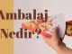 Ambalaj Nedir? Ambalaja Farklı Açıdan Bakalım Sunusu