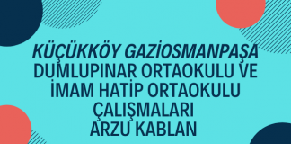 Gaziosmanpaşa Küçükköy Dumlupınar Ortaokulu ve İmam Hatip Ortaokulu Öğrenci Çalışmaları – Arzu KABLAN