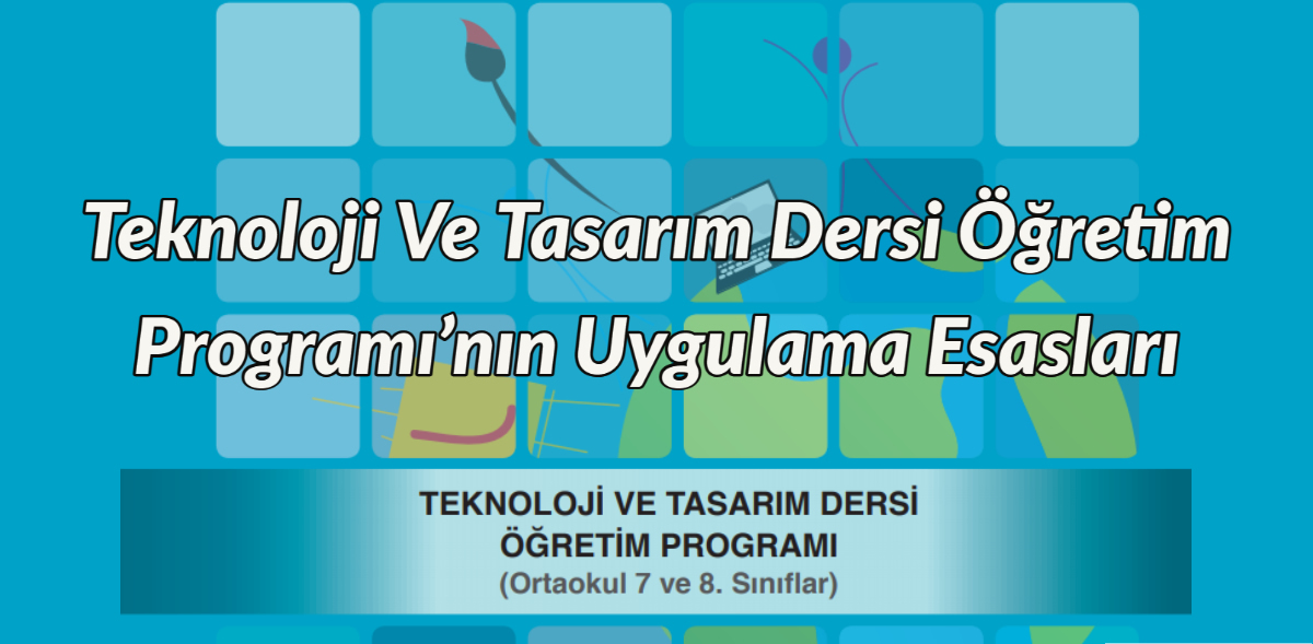 Teknoloji Ve Tasarım Dersi Öğretim Programı’nın Uygulama Esasları ...
