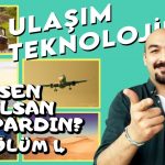 sen olsan napardın ulaşım teknolojileri