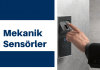 Sensör Çeşitleri 1 – Mekanik Sensörler ve Kullanım Alanları