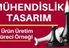 Mühendislik Tasarım 6 Ürün Üretim Süreci
