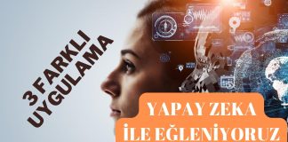 3 Farklı Yapay Zeka Uygulaması – Yapay Zeka İle Eğlenceli Anlar.