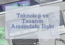 Teknoloji ve Tasarım Arasındaki İlişki