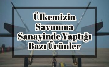 Ülkemizin Savunma Sanayinde Yaptığı Bazı Ürünler