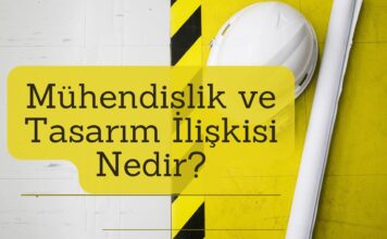 Mühendislik ve Tasarım İlişkisi Nedir?